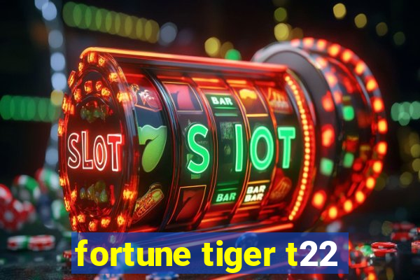 fortune tiger t22