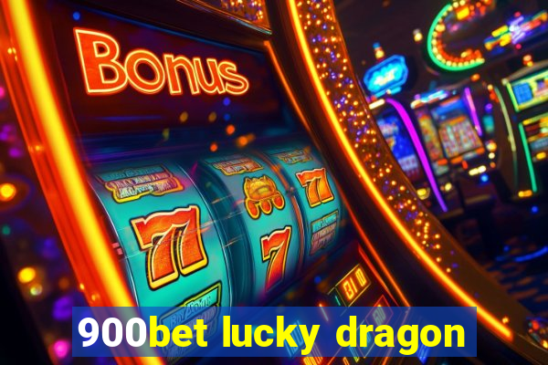 900bet lucky dragon