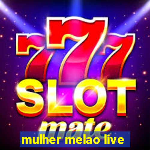 mulher melao live