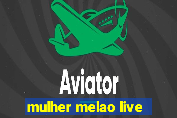 mulher melao live