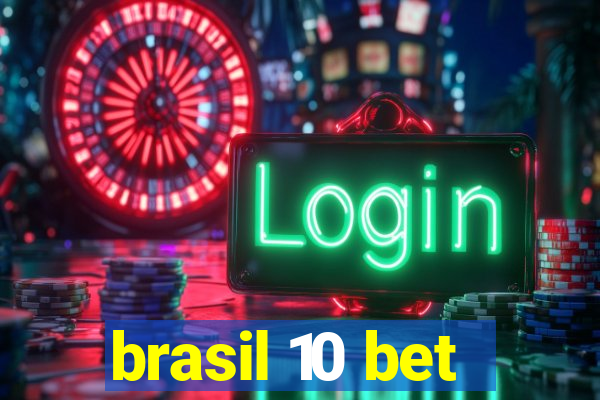 brasil 10 bet