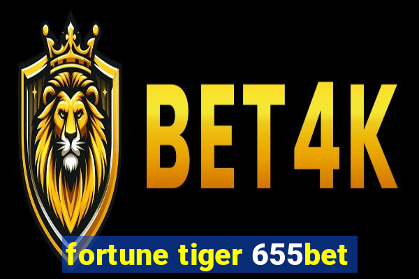 fortune tiger 655bet