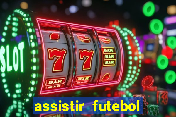 assistir futebol online play hd