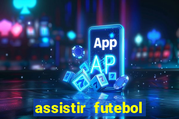 assistir futebol online play hd