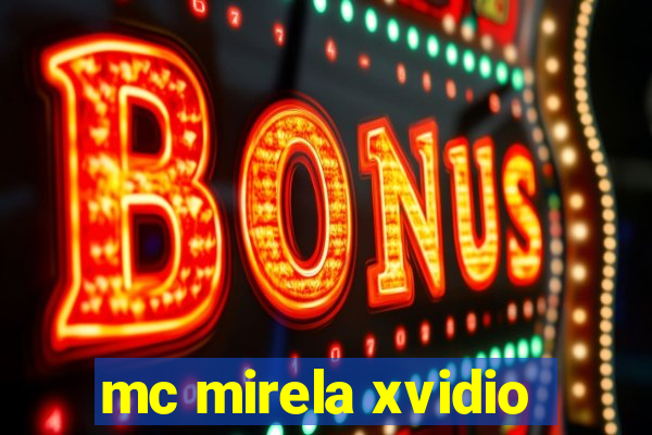 mc mirela xvidio