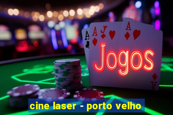 cine laser - porto velho