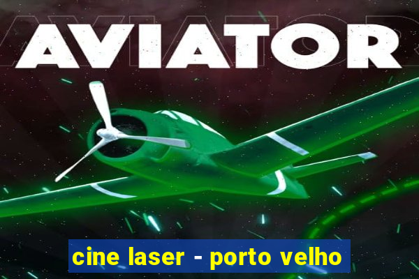 cine laser - porto velho