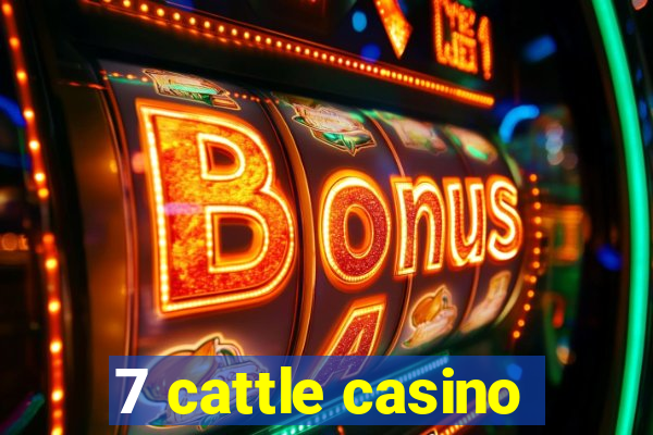 7 cattle casino