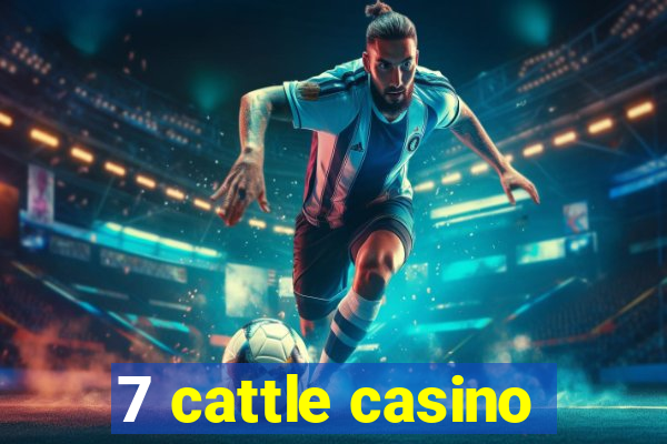 7 cattle casino