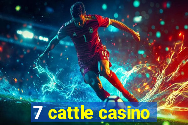 7 cattle casino