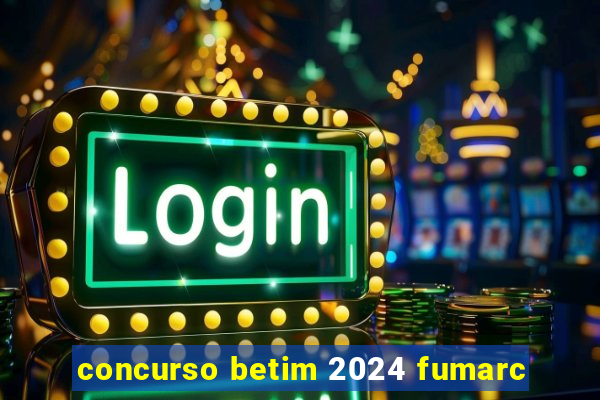 concurso betim 2024 fumarc