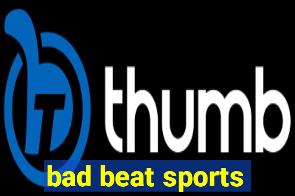 bad beat sports