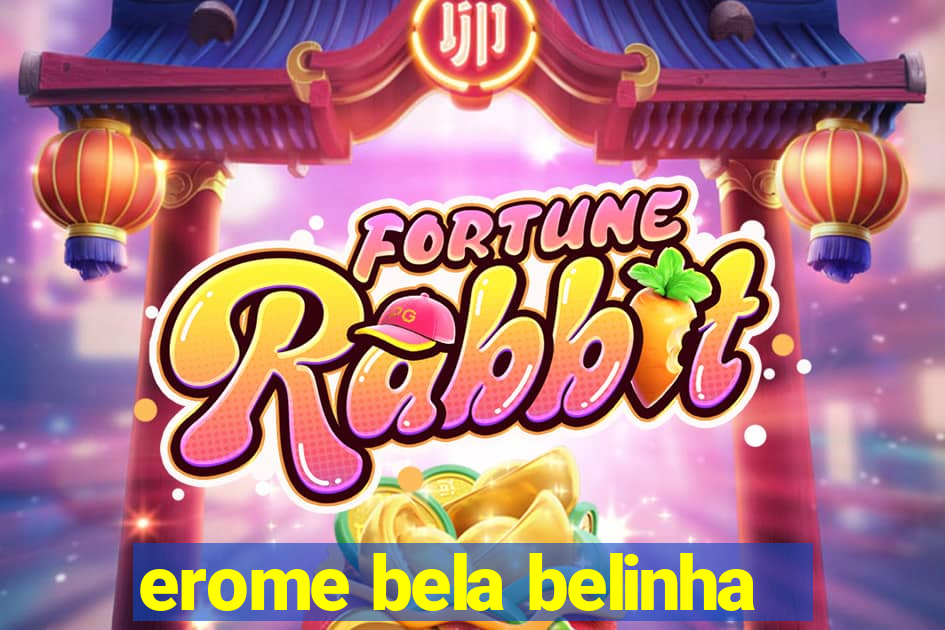 erome bela belinha