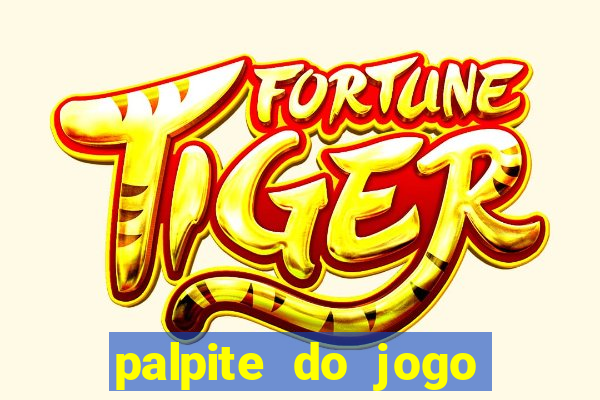 palpite do jogo aberto de hoje