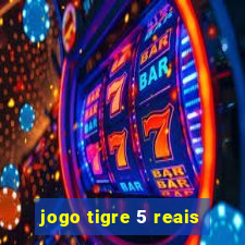 jogo tigre 5 reais