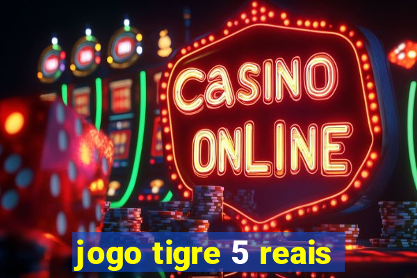 jogo tigre 5 reais