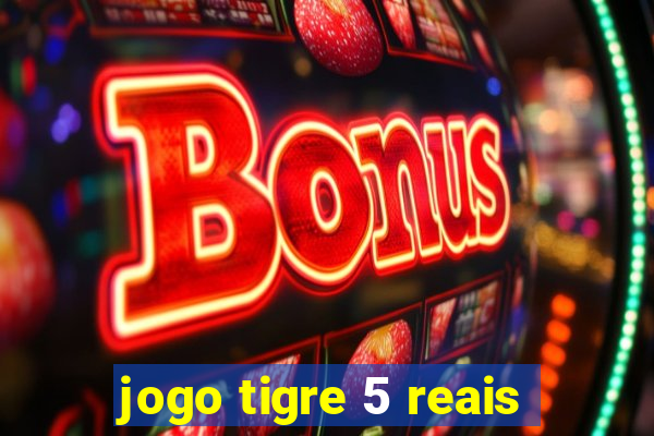 jogo tigre 5 reais