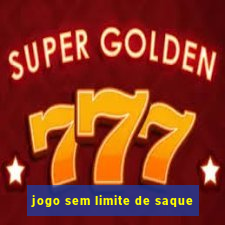 jogo sem limite de saque