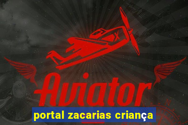 portal zacarias criança