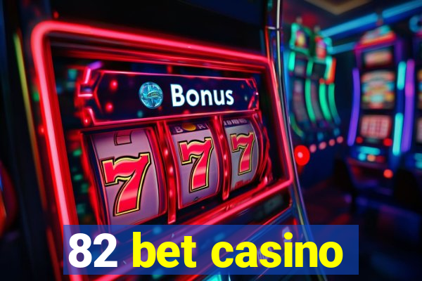 82 bet casino