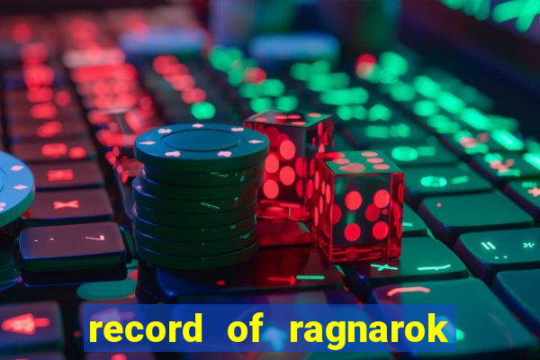 record of ragnarok 3 temporada online dublado