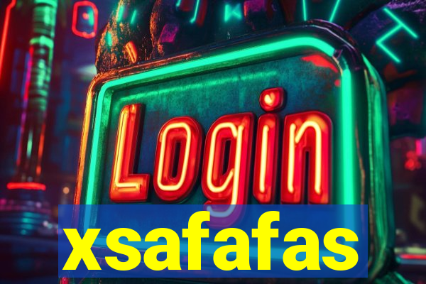 xsafafas