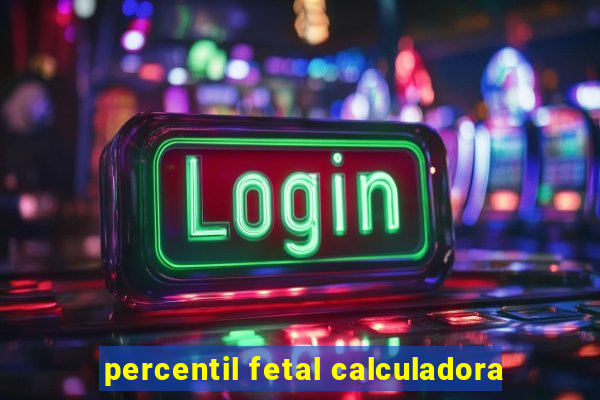 percentil fetal calculadora