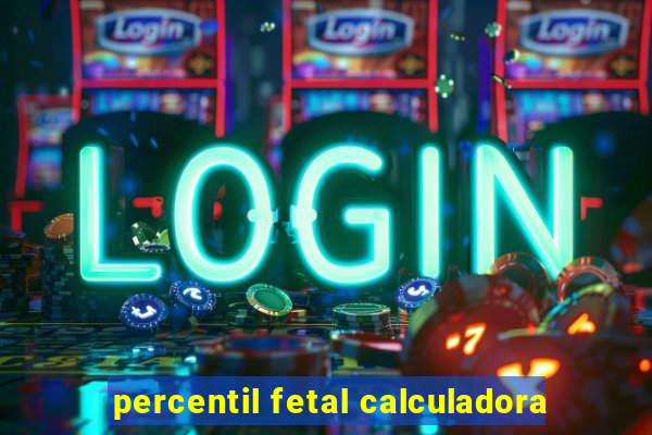 percentil fetal calculadora