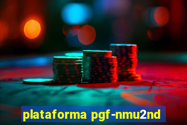 plataforma pgf-nmu2nd