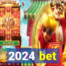 2024 bet