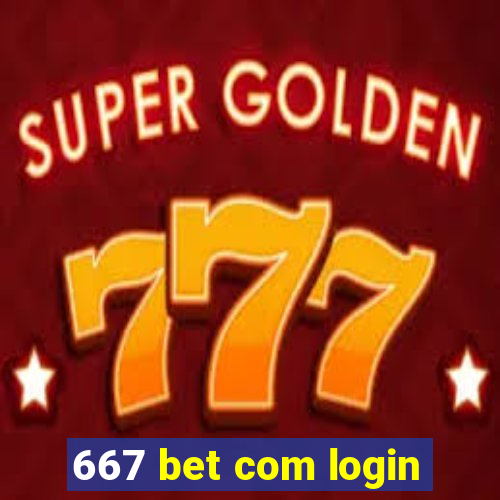 667 bet com login