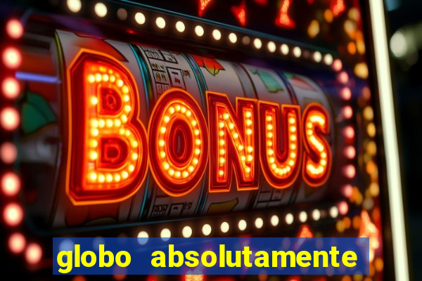 globo absolutamente sobretudo 2018