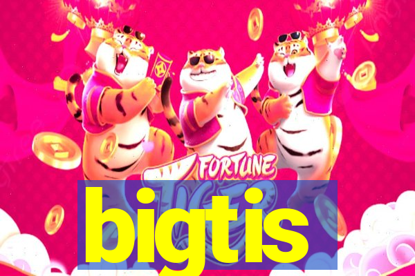 bigtis