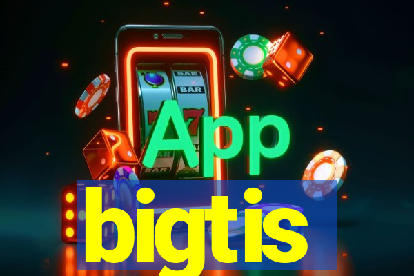 bigtis