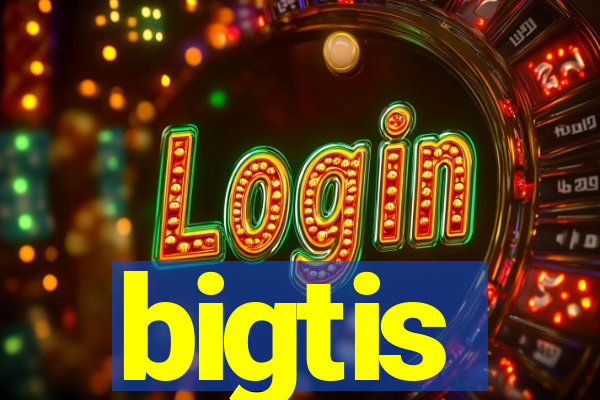 bigtis