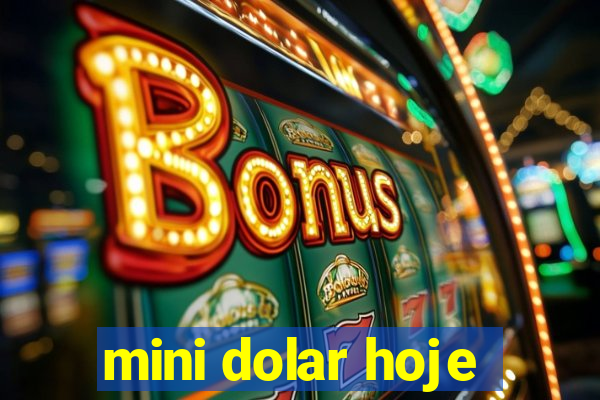 mini dolar hoje