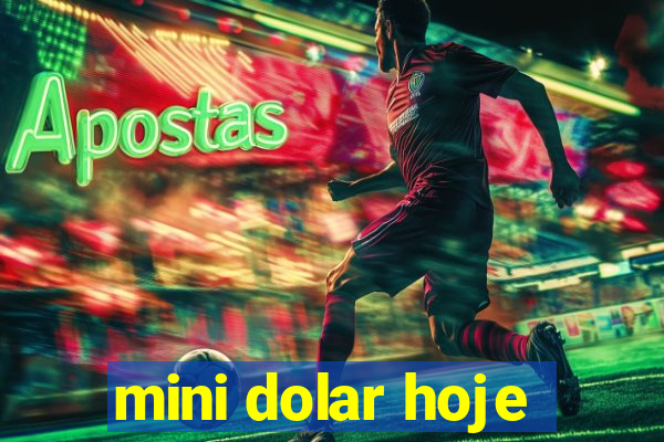 mini dolar hoje