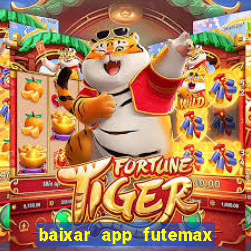 baixar app futemax futebol ao vivo