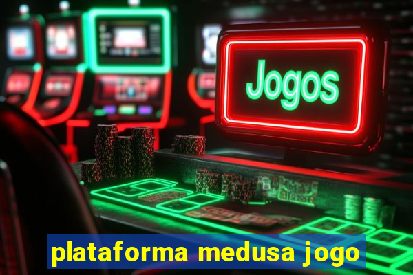 plataforma medusa jogo