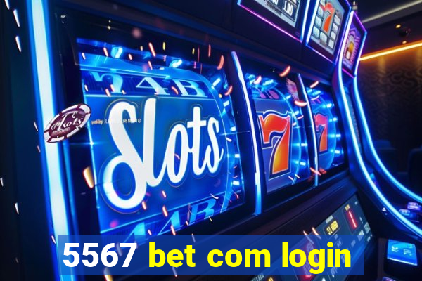 5567 bet com login