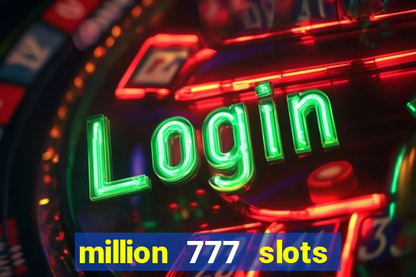 million 777 slots paga mesmo