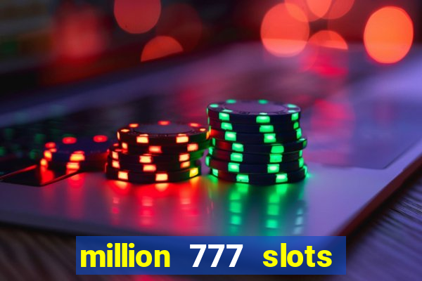 million 777 slots paga mesmo