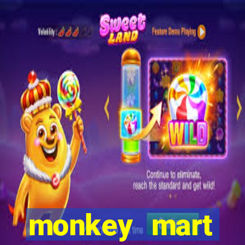 monkey mart dinheiro infinito