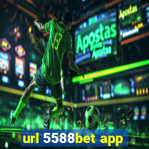 url 5588bet app