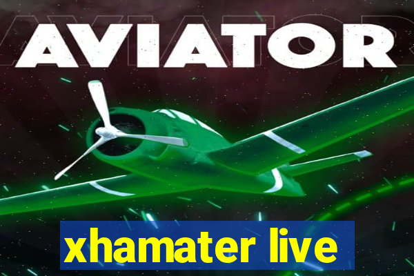 xhamater live