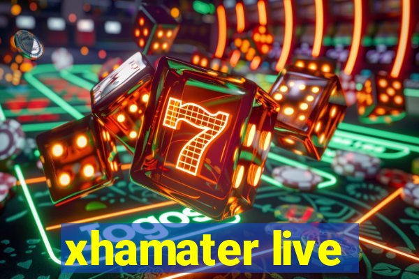 xhamater live