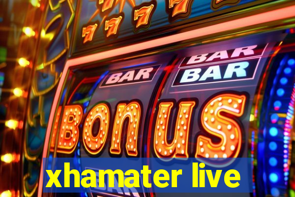 xhamater live