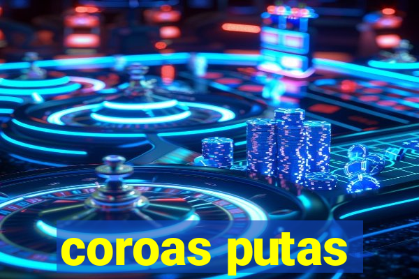 coroas putas