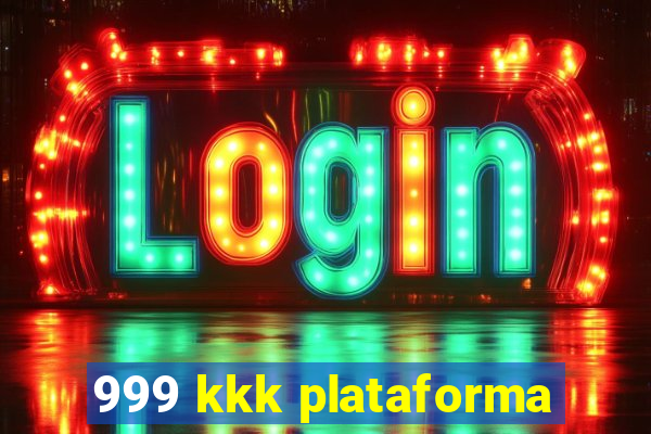 999 kkk plataforma