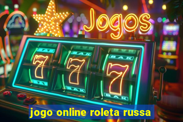 jogo online roleta russa